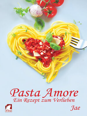 cover image of Pasta Amore. Ein Rezept zum Verlieben